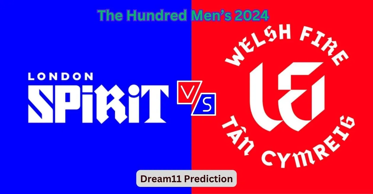 LNS vs WEF, The Hundred Men’s 2024: Match Prediction, Dream11 Team, Fantasy Tips and Pitch Report